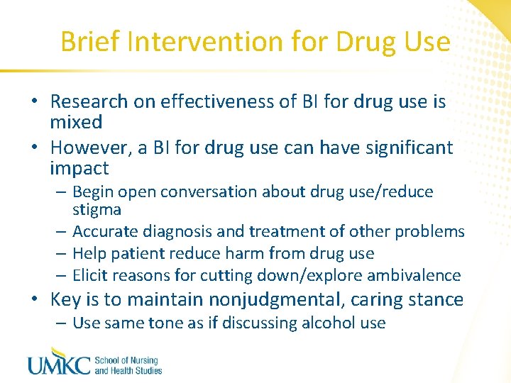 Brief Intervention for Drug Use • Research on effectiveness of BI for drug use