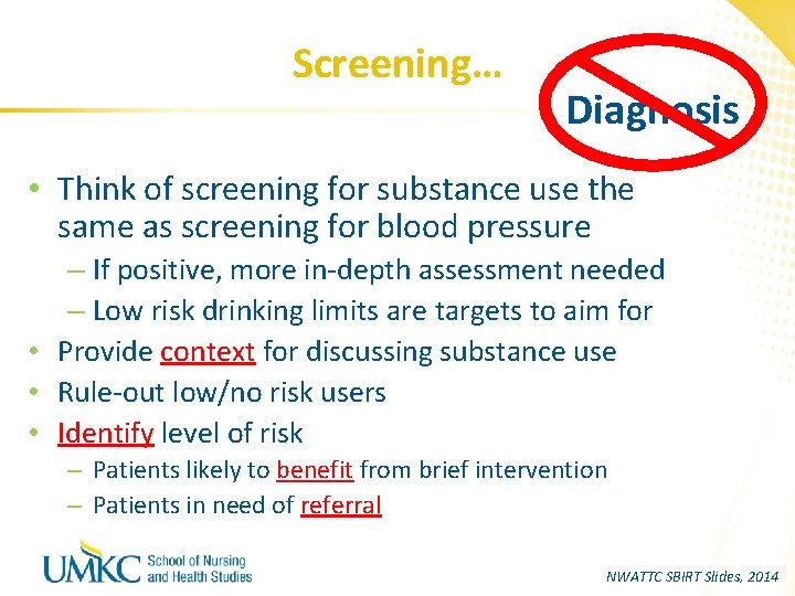 Screening… Diagnosis • Think of screening for substance use the same as screening for