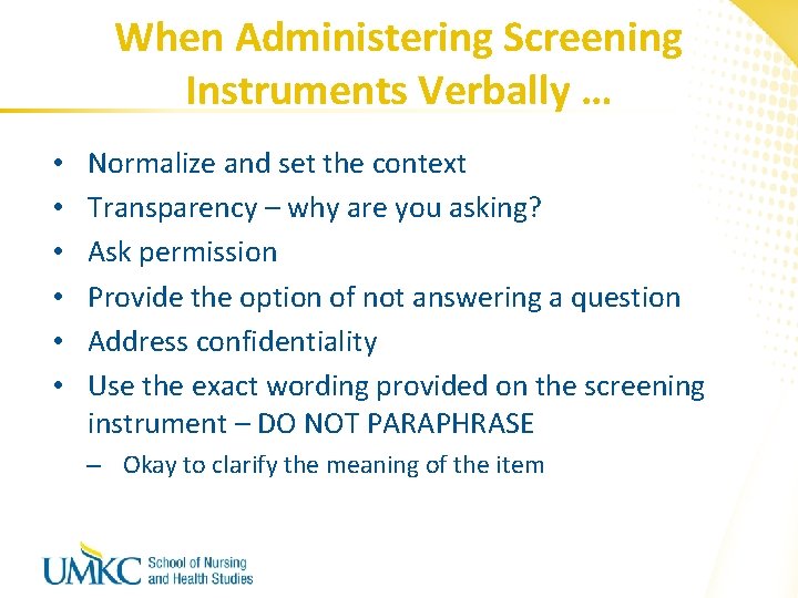 When Administering Screening Instruments Verbally … • • • Normalize and set the context