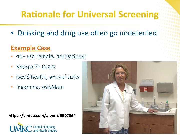 Rationale for Universal Screening • Drinking and drug use often go undetected. Example Case