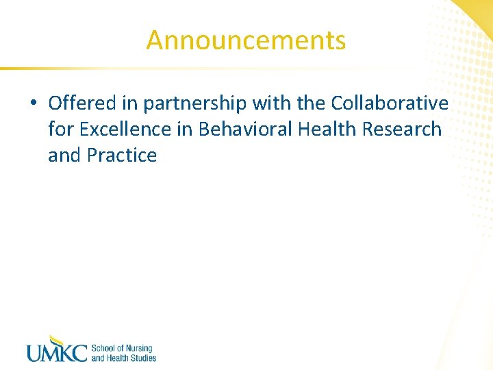 Announcements • Offered in partnership with the Collaborative for Excellence in Behavioral Health Research