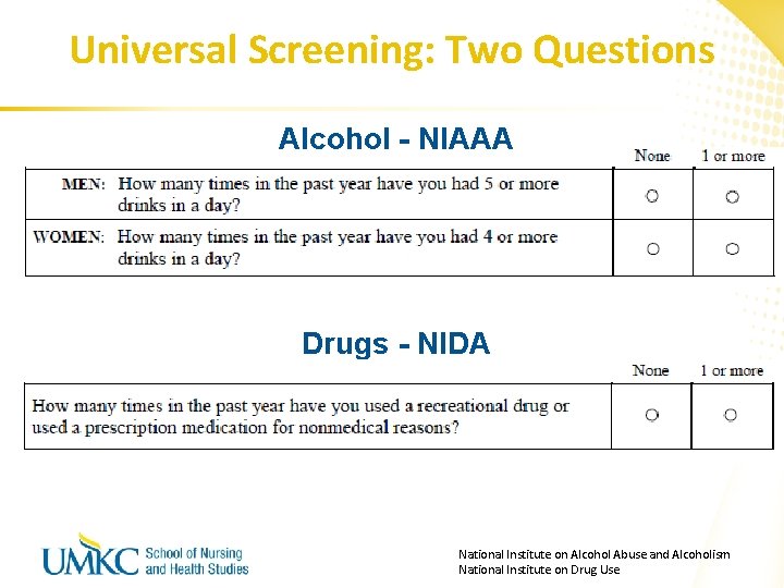 Universal Screening: Two Questions Alcohol - NIAAA Drugs - NIDA National Institute on Alcohol