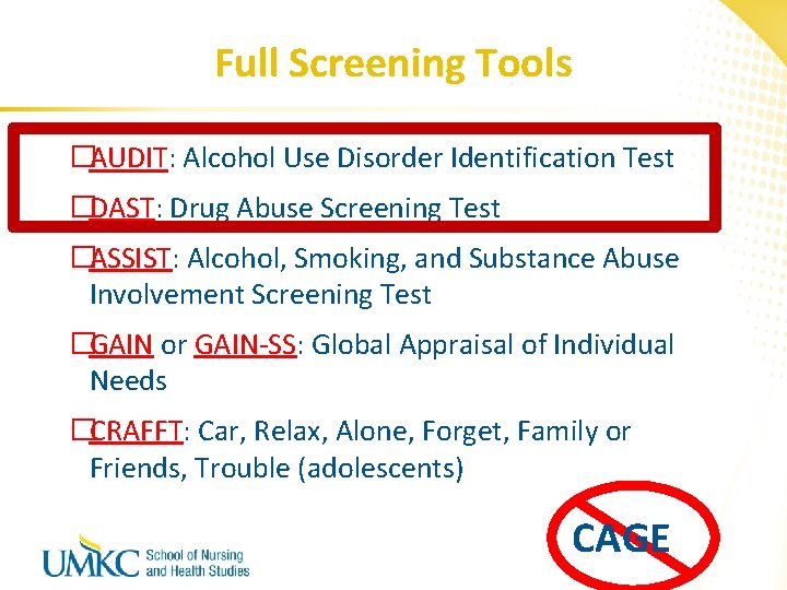 Full Screening Tools �AUDIT: Alcohol Use Disorder Identification Test �DAST: Drug Abuse Screening Test