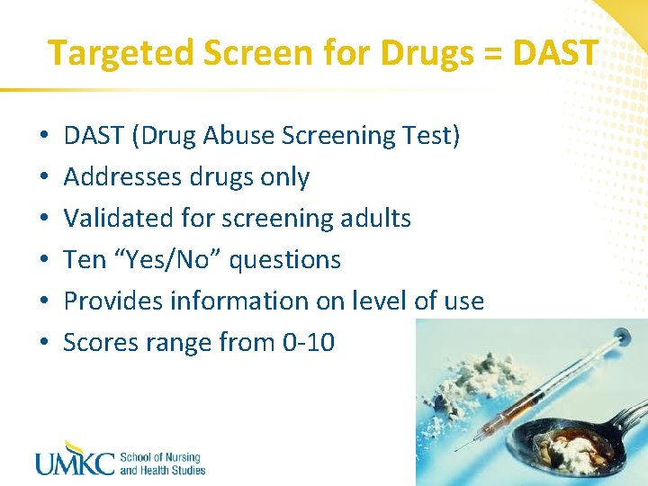 Targeted Screen for Drugs = DAST • • • DAST (Drug Abuse Screening Test)