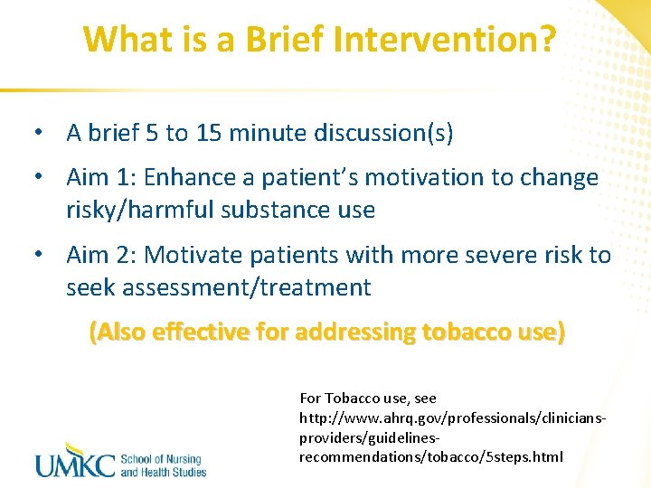 What is a Brief Intervention? • A brief 5 to 15 minute discussion(s) •