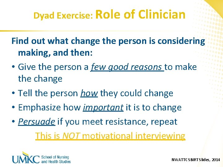 Dyad Exercise: Role of Clinician Find out what change the person is considering making,