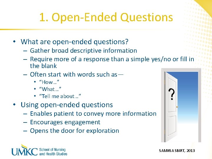 1. Open-Ended Questions • What are open-ended questions? – Gather broad descriptive information –