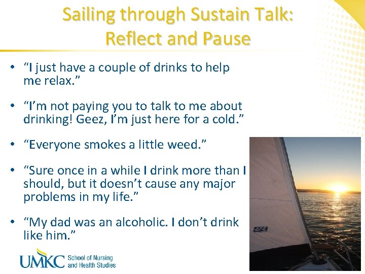 Sailing through Sustain Talk: Reflect and Pause • “I just have a couple of