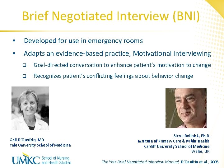Brief Negotiated Interview (BNI) • Developed for use in emergency rooms • Adapts an