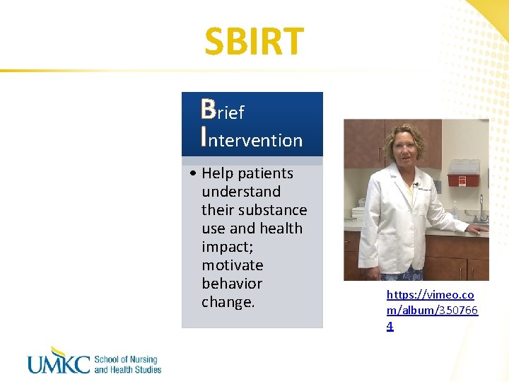 SBIRT Brief Intervention • Help patients understand their substance use and health impact; motivate