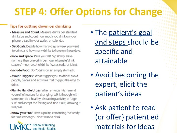 STEP 4: Offer Options for Change • The patient’s goal and steps should be