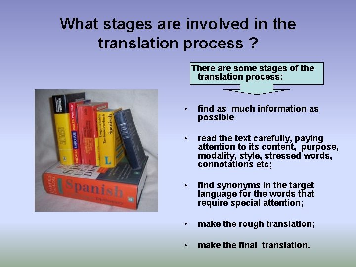 What stages are involved in the translation process ? There are some stages of