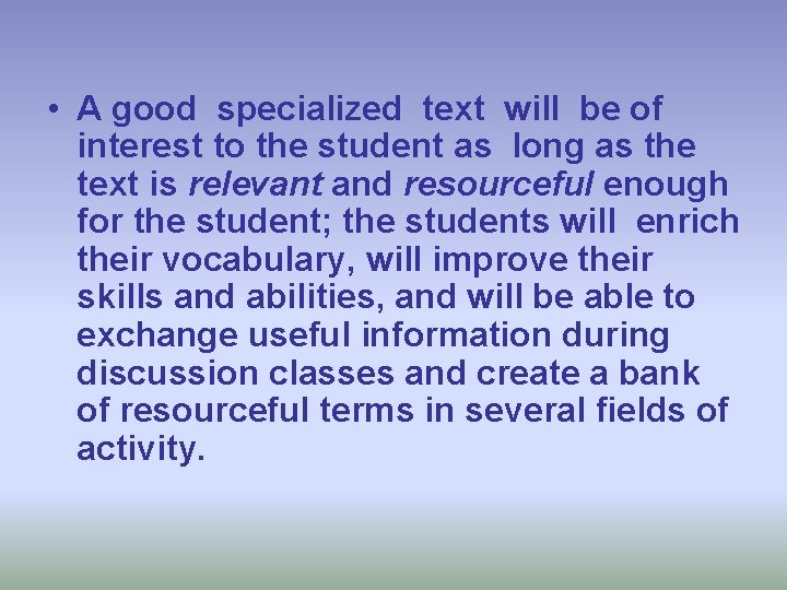  • A good specialized text will be of interest to the student as