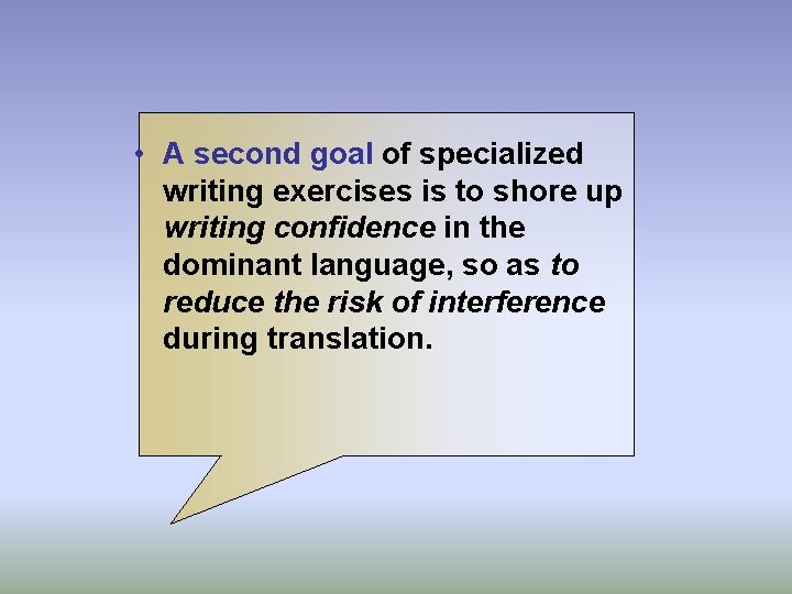  • A second goal of specialized writing exercises is to shore up writing