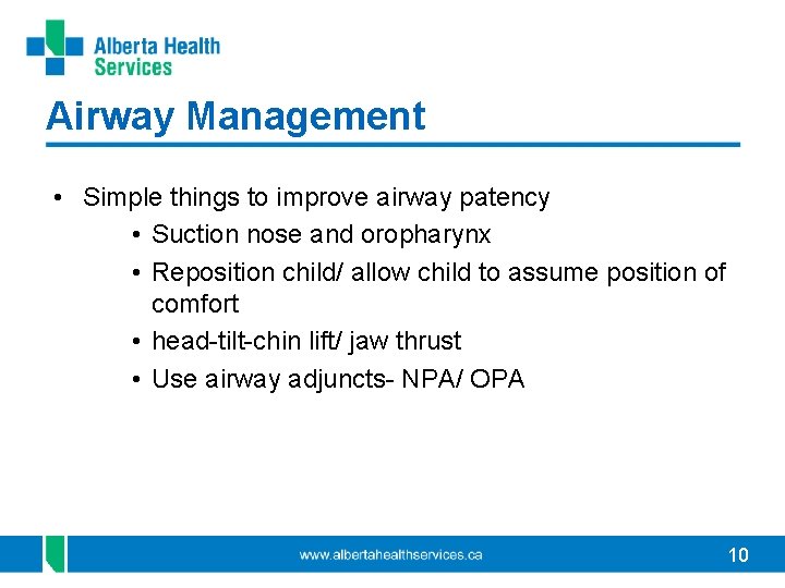 Airway Management • Simple things to improve airway patency • Suction nose and oropharynx