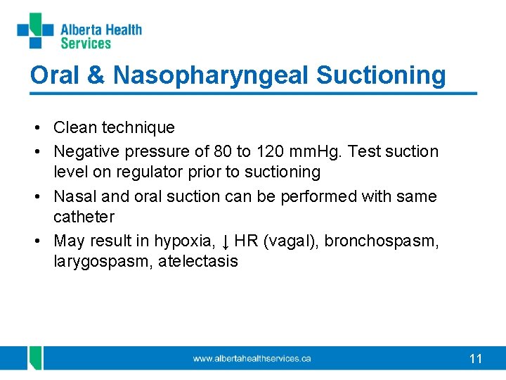 Oral & Nasopharyngeal Suctioning • Clean technique • Negative pressure of 80 to 120