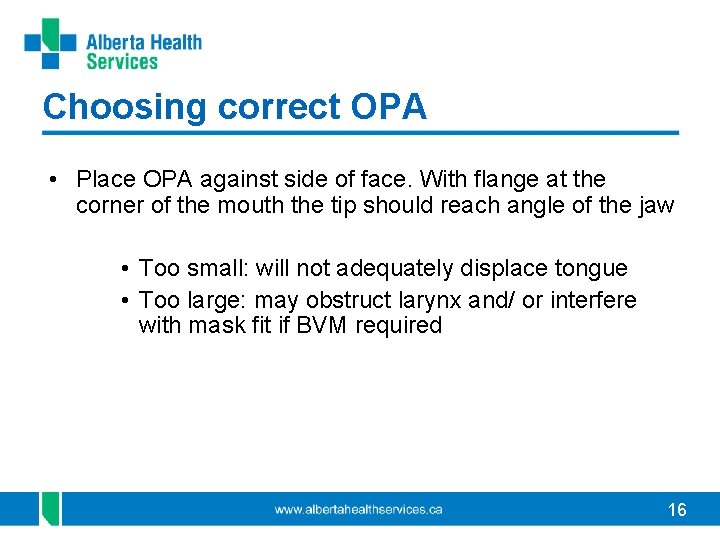 Choosing correct OPA • Place OPA against side of face. With flange at the