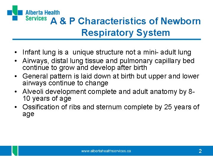 A & P Characteristics of Newborn Respiratory System • Infant lung is a unique