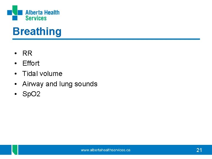 Breathing • • • RR Effort Tidal volume Airway and lung sounds Sp. O