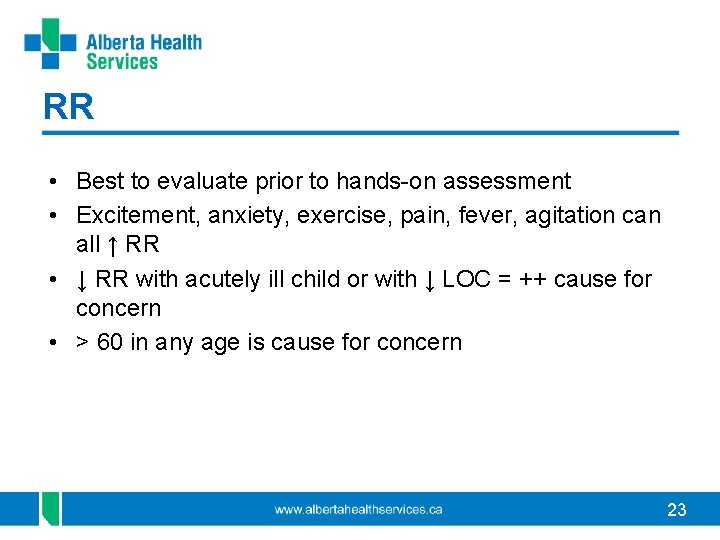 RR • Best to evaluate prior to hands-on assessment • Excitement, anxiety, exercise, pain,