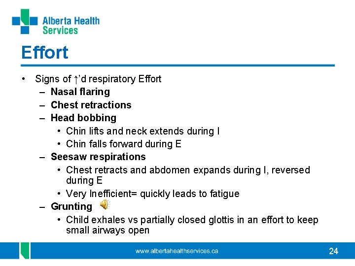Effort • Signs of ↑’d respiratory Effort – Nasal flaring – Chest retractions –