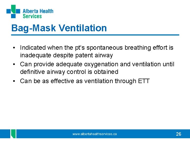 Bag-Mask Ventilation • Indicated when the pt’s spontaneous breathing effort is inadequate despite patent