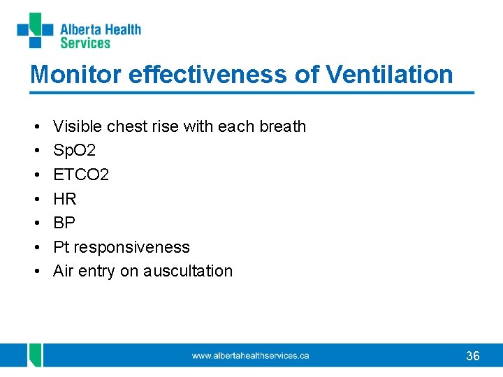 Monitor effectiveness of Ventilation • • Visible chest rise with each breath Sp. O