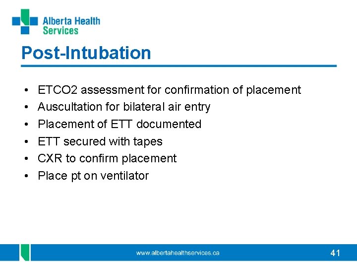 Post-Intubation • • • ETCO 2 assessment for confirmation of placement Auscultation for bilateral