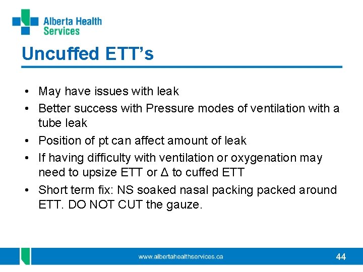Uncuffed ETT’s • May have issues with leak • Better success with Pressure modes