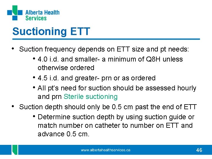 Suctioning ETT • Suction frequency depends on ETT size and pt needs: • 4.