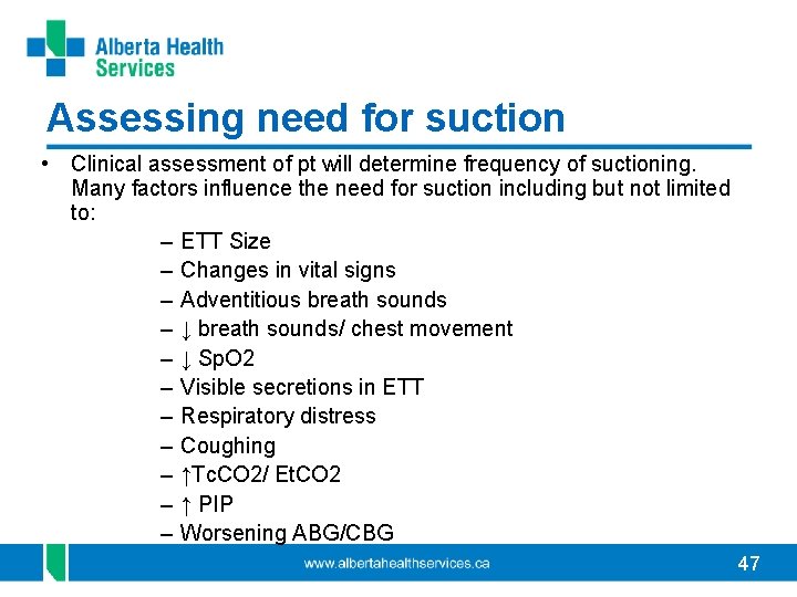 Assessing need for suction • Clinical assessment of pt will determine frequency of suctioning.