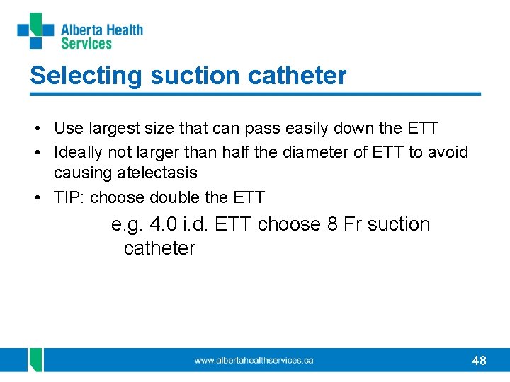 Selecting suction catheter • Use largest size that can pass easily down the ETT