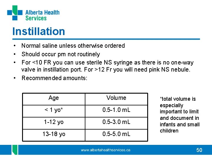 Instillation • Normal saline unless otherwise ordered • Should occur prn not routinely •