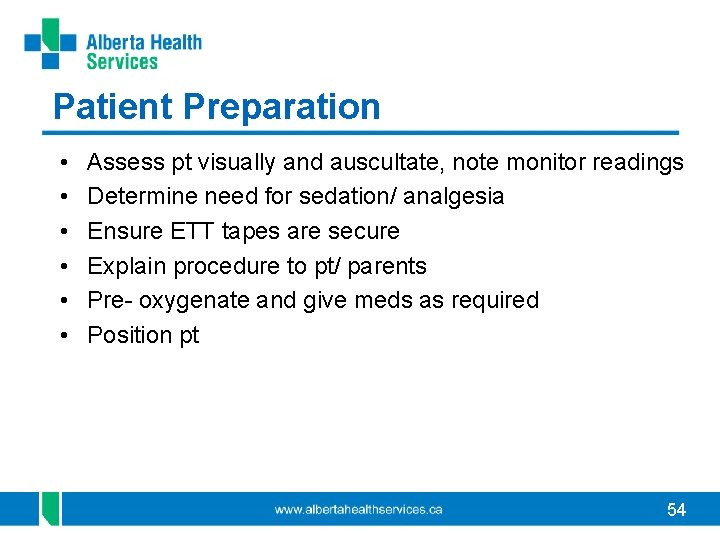 Patient Preparation • • • Assess pt visually and auscultate, note monitor readings Determine