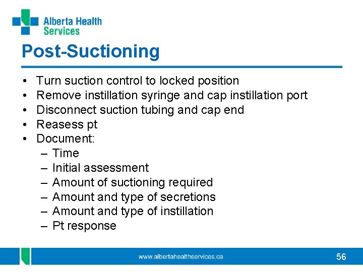 Post-Suctioning • • • Turn suction control to locked position Remove instillation syringe and