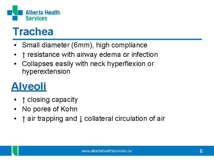 Trachea • Small diameter (6 mm), high compliance • ↑ resistance with airway edema