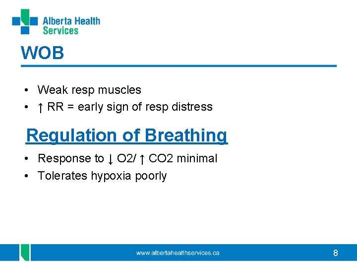 WOB • Weak resp muscles • ↑ RR = early sign of resp distress