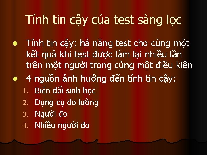 Tính tin cậy của test sàng lọc Tính tin cậy: hả năng test cho