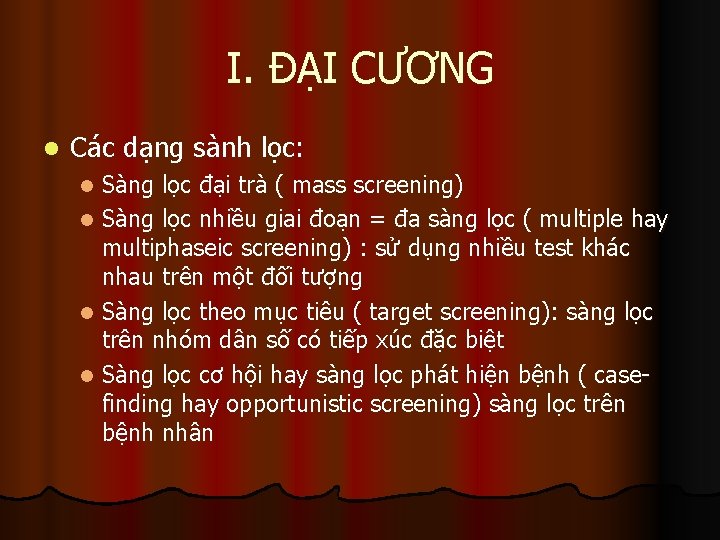 I. ĐẠI CƯƠNG l Các dạng sành lọc: Sàng lọc đại trà ( mass