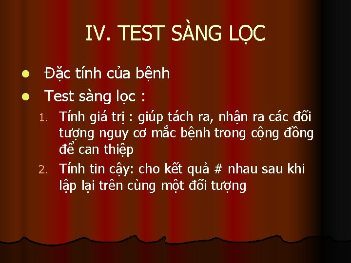 IV. TEST SÀNG LỌC Đặc tính của bệnh l Test sàng lọc : l