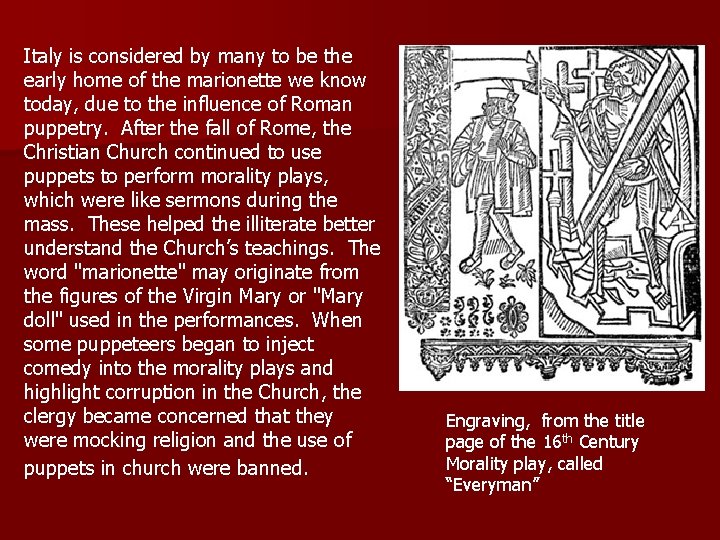 Italy is considered by many to be the early home of the marionette we