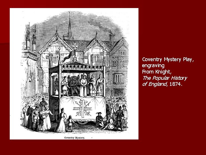 Coventry Mystery Play, engraving From Knight, The Popular History of England, 1874. 