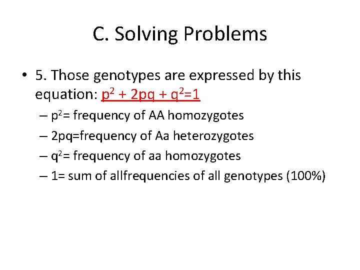 C. Solving Problems • 5. Those genotypes are expressed by this equation: p 2