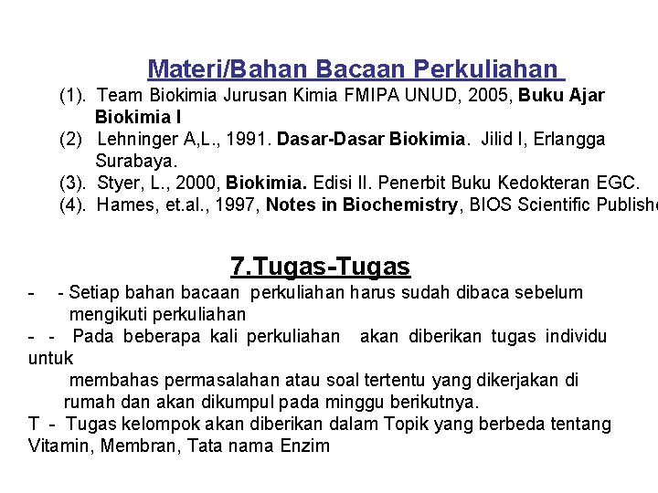 Materi/Bahan Bacaan Perkuliahan (1). Team Biokimia Jurusan Kimia FMIPA UNUD, 2005, Buku Ajar Biokimia