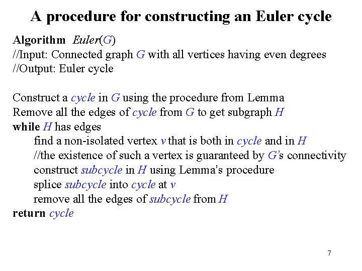 A procedure for constructing an Euler cycle Algorithm Euler(G) //Input: Connected graph G with