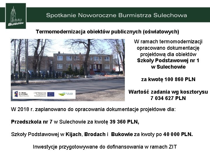 Termomodernizacja obiektów publicznych (oświatowych) W ramach termomodernizacji opracowano dokumentację projektową dla obiektów Szkoły Podstawowej