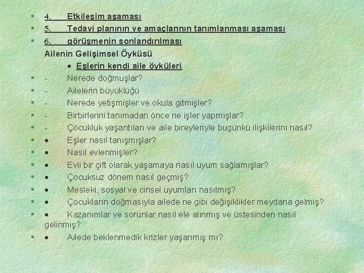 § § § § 4. Etkileşim aşaması 5. Tedavi planının ve amaçlarının tanımlanması aşaması