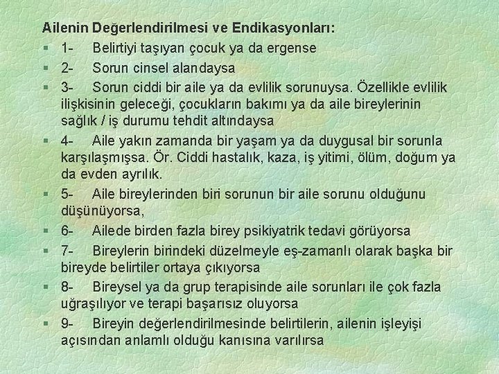 Ailenin Değerlendirilmesi ve Endikasyonları: § 1 - Belirtiyi taşıyan çocuk ya da ergense §