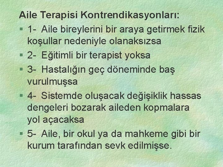 Aile Terapisi Kontrendikasyonları: § 1 - Aile bireylerini bir araya getirmek fizik koşullar nedeniyle