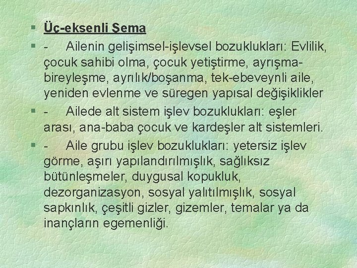 § Üç-eksenli Şema § - Ailenin gelişimsel-işlevsel bozuklukları: Evlilik, çocuk sahibi olma, çocuk yetiştirme,